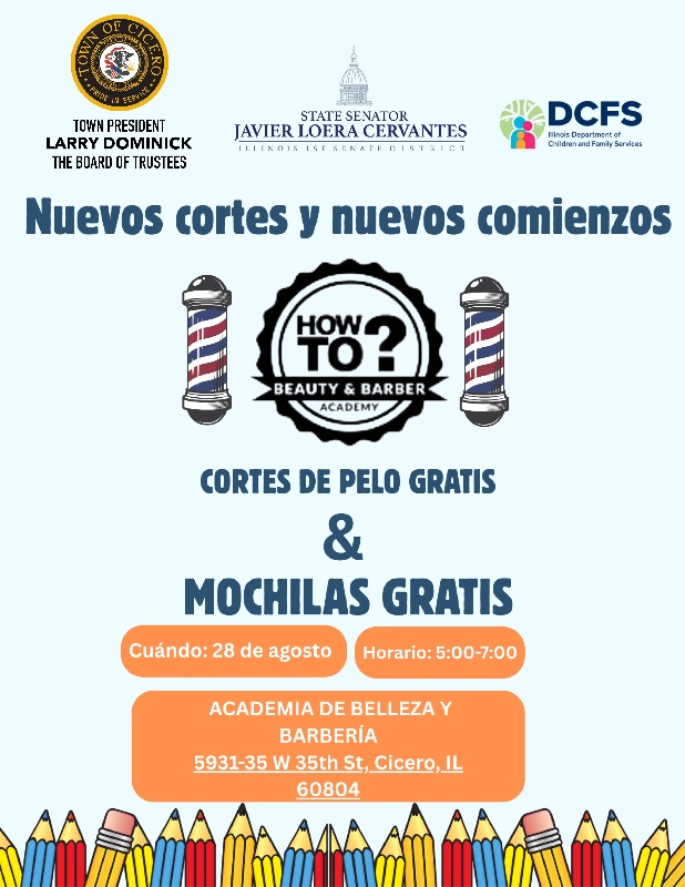 State Senator Javier Loera Cervantes, the town of Cicero and the Illinois Department of Children and Family Services are holding a "Fresh Cuts & Fresh Starts" event at How To? Beauty & Barber Academy from 5-7 p.m. on August 28